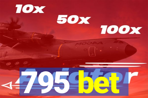 795 bet